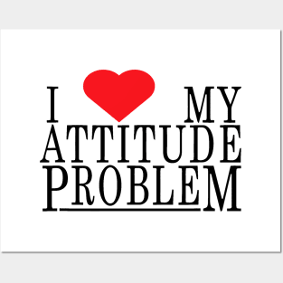 i love my attitude problem Posters and Art